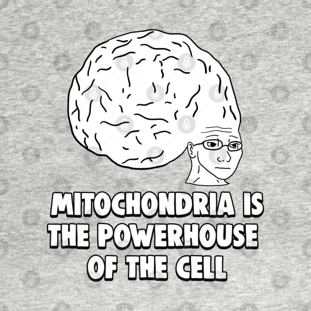 Mitochondria is the Powerhouse of the Cell Big Brain Time Meme by Barnyardy